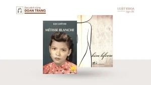 Kim Lefèvre và hành trình của ‘Cô gái lai da trắng’