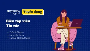 Luật Khoa tuyển Biên tập viên Tin tức – toàn thời gian, $1.022/tháng