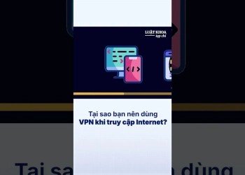 Tại sao bạn nên dùng VPN khi truy cập Internet
